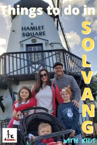 Fun Things to do in Solvang CA with kids