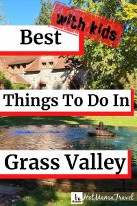 Best things to do in grass valley, ca with kids 