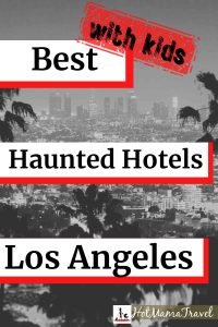 Most Haunted Hotels in Los Angeles  for Familes 