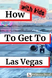 How to get to Las Vegas with kids