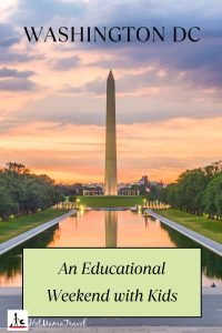 Educational weekend getaway with kids in Washington DC